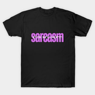 Sarcasm - It's My Gift! T-Shirt